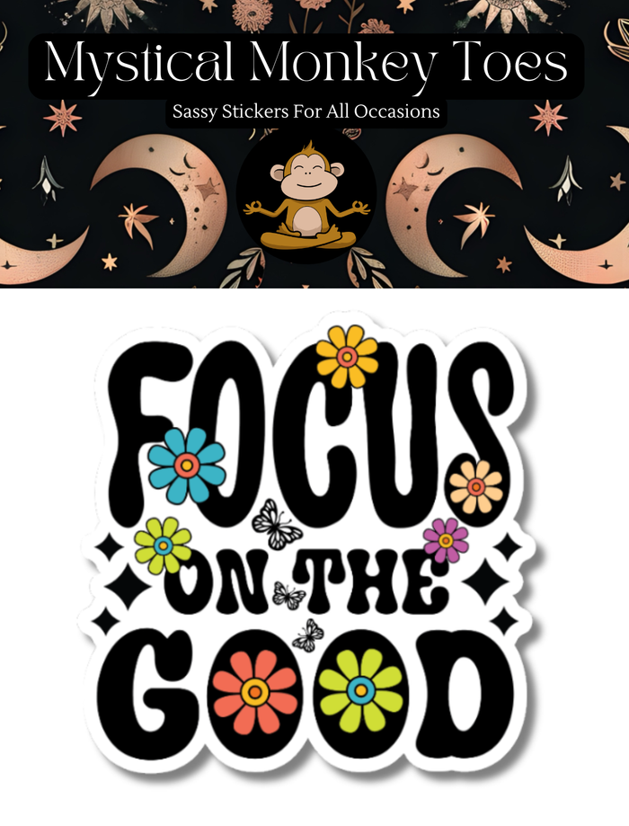 Focus On The Good Vinyl Sticker