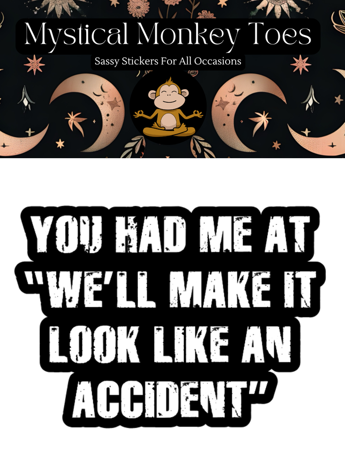 Funny We'll Make It Look Like An Accident Vinyl Sticker