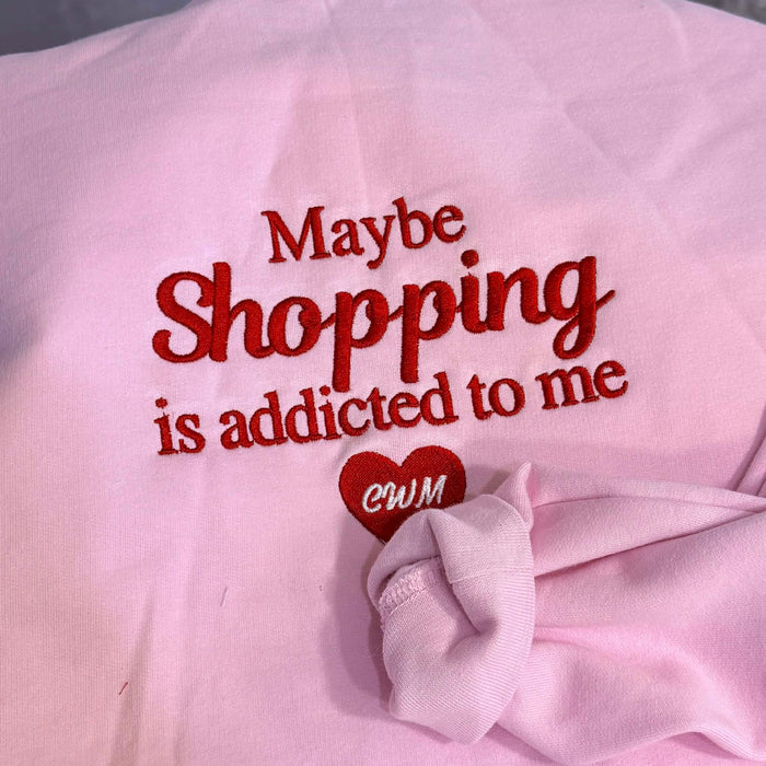 Maybe Shopping is Addicted to Me Crewneck