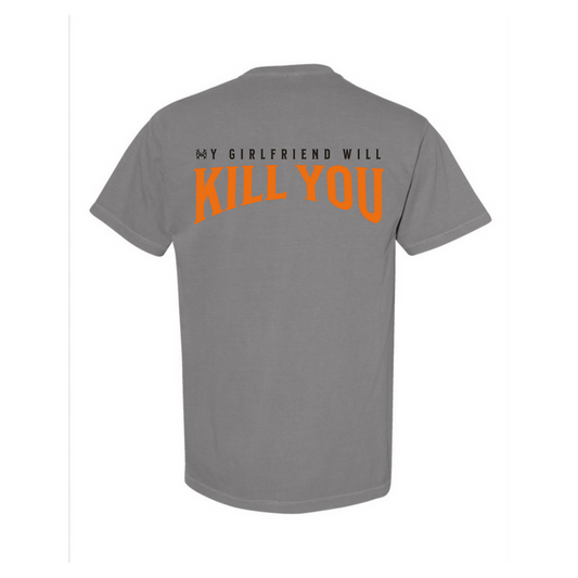 My GF will kill you t-shirt